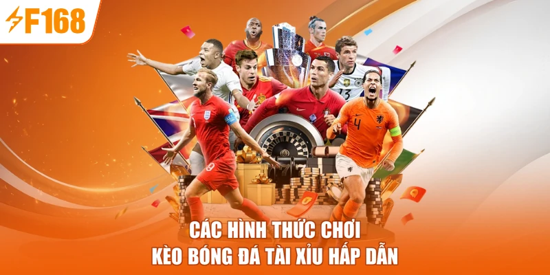 Các hình thức chơi kèo bóng đá tài xỉu hấp dẫn