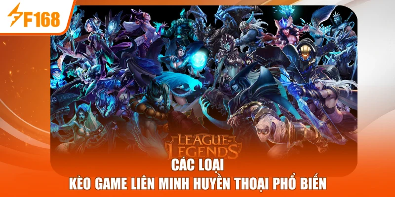 Các loại kèo game Liên Minh Huyền Thoại phổ biến