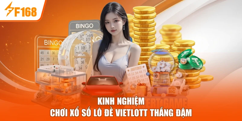 Kinh nghiệm chơi xổ số lô đề Vietlott thắng đậm