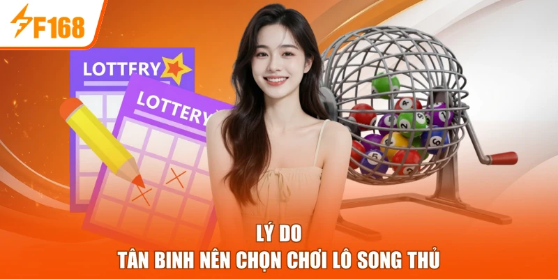 Lý do tân binh nên chọn chơi lô song thủ