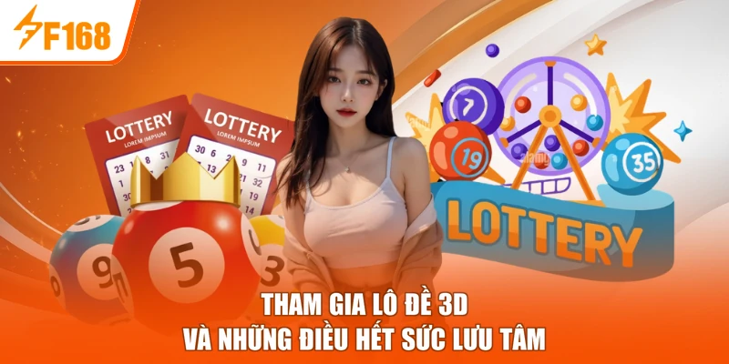 Tham gia lô đề 3D và những điều hết sức lưu tâm