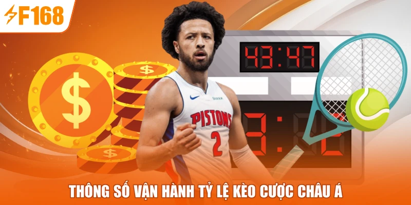 Thông số vận hành tỷ lệ kèo cược châu Á