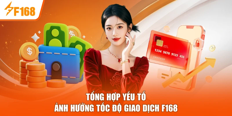 Tổng hợp yếu tố ảnh hưởng tốc độ giao dịch F168